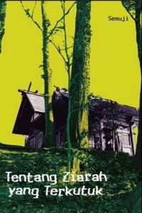 Image of TENTANG ZIARAH YANG TERKUTUK